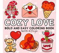 Cozy Love: Cute and Romantic Coloring Book for Adults & Teens with Bold and Easy Inspired Designs to Relax, and Celebrate Love This Valentine’s Day (Bold & Easy Coloring)
