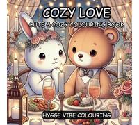 COZY LOVE: CUTE & COZY COLORING BOOK: HYGGE VIBES FOR RELAXATION & STRESS RELIEF FOR ADULTS & TEENS
