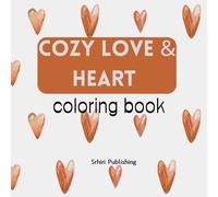 Cozy Love & Heart Coloring Book: Bold and Easy Coloring Pages with Adorable Valentine Designs for Girls, Adults, Kids