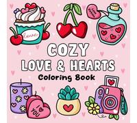 Cozy Love & Hearts Coloring Book: Bold and Easy Coloring Pages for Relaxation and Stress Relief, Perfect for Adults, Teens, and Kids with Adorable Valentine Designs