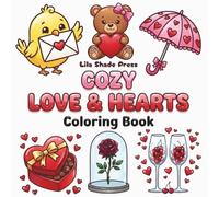 Cozy Love & Hearts Coloring Book: Bold and Easy Designs with 50 Cute Valentine Pages for Adults, Teens, and Stress Relief
