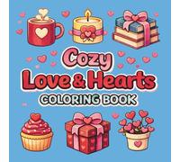 Cozy Love & Hearts Coloring Book: Bold & Easy Heart-Themed Coloring Pages with Cute Cozy Objects for Calm, Creativity, and Relaxation