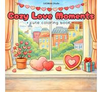 Cozy Love Moments: Cute Coloring Book for Adults and Teens Featuring Cozy and Simple Flowers for Relaxation and Stress Relief (Cozy Coloring Book Series)