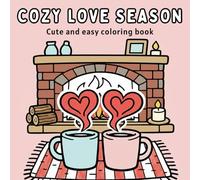 Cozy Love Season: Cute and Easy coloring book for Teens and Adults with bold and easy love-inspired designs