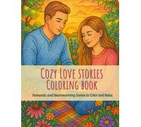 Cozy Love Stories Coloring Book: 30 Romantic & Relaxing Illustrations to Color and Relax