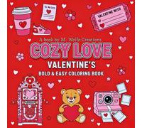 Cozy Love Valentine’s Bold & Easy Coloring Book: 40 Cute Hygge-Inspired Love Art Designs for Adults & Teens Relaxation (It's Bold & Easy)