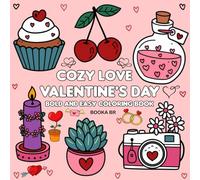 Cozy Love valentine's day bold and easy coloring book: Fun and Super Cute and Simple Designs for Valentin's Day gift ideas .