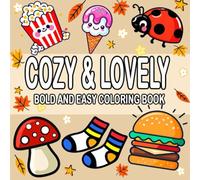 COZY & LOVELY: Bold and Easy Coloring Book for Adults and Kids - A Relaxing Coloring Experience with Large, Easy, and Inspiring Designs Featuring ... Wonderful Things for Fun and Relaxation!