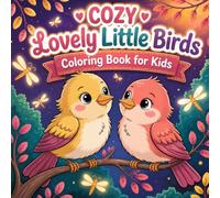 Cozy Lovely Little Birds Coloring Book: 72 Charming Bird Friends for Hours of Coloring Fun.