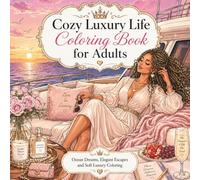Cozy Luxury Life Coloring Book for Adults: Ocean Dreams, Elegant Escapes and Soft Luxury Coloring (Cozy Escape Collection)