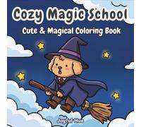 Cozy Magic School: A Fun Coloring Book with Bold, Easy Designs for Teens and Adults Featuring Cozy, Cute, and Silly Magical Animals for Relaxation (Cozy Corner Coloring)