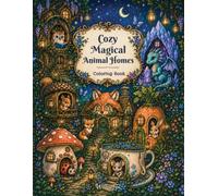 Cozy Magical Animal Homes: A Cozy Animal Coloring Book for Adults, Teens, and Kids (WillowFox Coloring Adventures)
