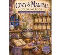 Cozy Magical & Whimsical Coloring Book: 30 Cozy Fantasy Scenes to Relax, Unwind & Spark Creativity: Enchanting Witch Cottages, Potion Labs, Fairy ... Fantasy Escapes (Cozy Coloring Book Series)