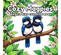 Cozy Magpies Coloring Book: Elegant Black and White Magpie Bird Designs for Mindfulness, Stress Relief, and Relaxing Creative Coloring for Adults and Nature Lovers