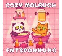 Cozy Malbuch Entspannung für Erwachsene und Mädchen: Süße Tiere, Katzen und Mädchen in entspannten Aktivitäten | Stressabbau | Anti Stress