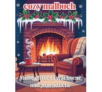 cozy malbuch für erwachsene winter: Ein süßes und gemütliches Ausmalbuch für , Teens & Erwachsene