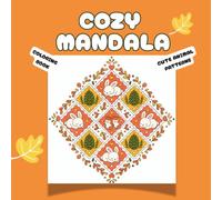 Cozy Mandala Coloring Book: Cute Woodland Animals and Relaxing Autumn Mandala Designs for Stress Relief & Mindfulness| Featuring Friends, Pumpkins, Leaves & Relaxing Patterns
