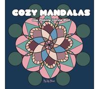 Cozy Mandalas: Easy and Relaxing Mandala Designs to Slow Down and Be Present