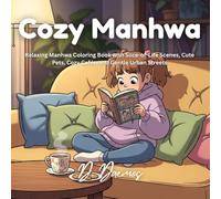 Cozy Manhwa: Relaxing Manhwa Coloring Book with Slice-of-Life Scenes, Cute Pets, Cozy Cafés, and Gentle Urban Streets