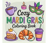 Cozy Mardi Gras Coloring Book: Bold, Easy And Relaxing Mardi Gras Coloring Pages for Kids, Teens and Adults (Bold & Easy Mardi Gras Coloring Books)
