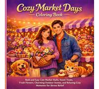 Cozy Market Days Coloring Book: Bold and Easy Cute Market Stalls, Sweet Treats, Fresh Flowers, Charming Outdoor Scenes, and Relaxing Cozy Moments for Stress Relief (Cozy Line Studio Collection)