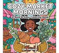Cozy Market Mornings: A Bold & Easy Coloring Book: Soft Life Vibes for Stress Relief (Cozy Girl Life)