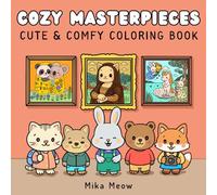 Cozy Masterpieces: Cute & Comfy Coloring Book for Teens & Adults Featuring Adorable Animal Friends in Scenes Inspired by the Most Famous Paintings in Art History for Relaxation & Stress Relief
