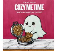 Cozy Me Time Coloring Book: Spooky Pancakes & Waffles for Adults: Cute Ghost Food Coloring Pages, Easy Beginner Designs, Stress Relief & Relaxation