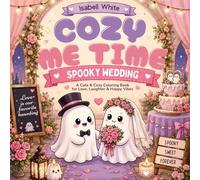 Cozy Me Time: Spooky Wedding Coloring Book for Adults & Beginners: Cute Ghost Wedding Scenes, Relaxing Stress Relief, Simple Easy Designs