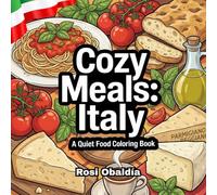 Cozy Meals Italy: A Quiet Food Coloring Book (Cozy Meals Collection)