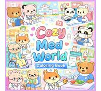 Cozy Med World Coloring Book for Teens & Adults: Cute Hospital & Medical Scenes for Stress Relief: Relaxing Kawaii Hospital Scenes with Adorable ... Labs, Dentistry, ER & More for Stress Relief