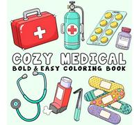 Cozy Medical: Coloring Book for Adults and Kids, Bold and Easy, Simple and Big Designs for Relaxation Featuring Anatomy, Medical Tools, Hospital Scenes and Many More