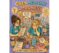 Cozy Medical Madness: Das Malbuch fürs Pflegepersonal - 80 Kawaii-Szenen mit Galgenhumor & Herz (Cozy Chaos Coloring Books)