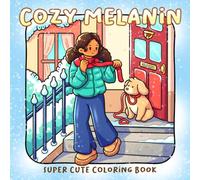 Cozy Melanin Coloring Book: Empowered Melanin Moments Coloring pages with African American Women in Cute Daily Activities and Comfy Feminine Spaces for Heartfelt Relaxation