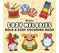 Cozy Melodies: Coloring Book for Adults and Teens - Relaxing Bold and Easy, Simple and Big Designs Featuring Cute Musical Instruments, Adorable Animals, Whimsical Items, and Playful Words