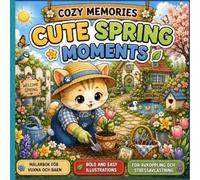 Cozy Memories: Cute Spring Moments: Målarbok för vuxna och barn med vårmotiv, blommor och natur, illustrationer för avkoppling och stressavlastning (Momo’s Cozy Memories)