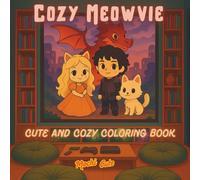 Cozy Meowvie: A Purr-fect Movie-Inspired Coloring Book Color 30 Adorable Cat Scenes Inspired by Classic Films!: A Cat Lover's Coloring Book of Movie Magic - Original Film-Inspired Designs