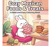 Cozy Mexican Foods & Treats Coloring Book: Bold & Easy Kawaii Scenes for Kids and Adults | Tacos, Elote, Tamales & More | 50 Cute Coloring Pages: A ... Bunny Adventure Through Mexican Food Culture