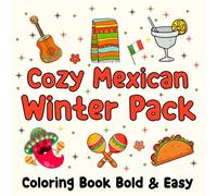 Cozy Mexican Winter Pack Coloring Book: A Fun and Relaxing Coloring Book Featuring Mexican Treats and Tradition