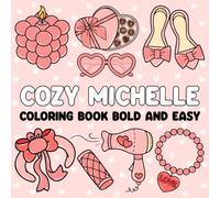 Cozy Michelle Coloring Book Bold and Easy: Personalized Designs with Thick Lines for Girls, Adults, Kids, Teens, and Toddlers Featuring Adorable ... Cozy Stuff for Relaxation and Stress Relief