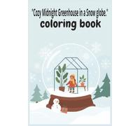 "Cozy Midnight Greenhouse in a Snow globe.": A Pocket Size Winter Coloring Book for Adults and Teens: 6x9 Travel Size Cute Miniature Greenhouses, ... and Cozy Winter Scenes for Relaxation
