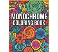 Cozy & Mindful Monochrome Coloring Book: Slow Down, Unplug, and Color Your Way to Calm