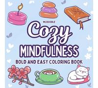 Cozy Mindfulness: 30 Bold and Easy Coloring Pages for Adults to Relax, Switch Off and Destress