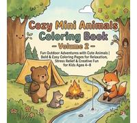 Cozy Mini Animals Coloring Book - Volume 2: Fun Outdoor Adventures with Cute Animals | Bold & Easy Coloring Pages for Relaxation, Stress Relief & ... for Kids Ages 4-8 (Cozy Mini Animals Series)