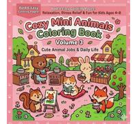 Cozy Mini Animals Coloring Book Volume 3: Cute Animal Jobs & Daily Life | Bold & Easy Coloring Pages for Kids Ages 4-8, Relaxation, Stress Relief & Fun (Cozy Mini Animals Series)