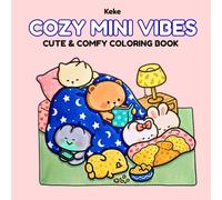 Cozy Mini Vibes: Cute and Comfy Coloring Book: 40+ Adorable Kawaii Mini Things to Color for Teens & Adults | Cozy Everyday Objects, Cute Characters, Relaxing and Stress-Relieving Coloring Pages