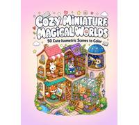 Cozy Miniature Rooms: Cozy Miniature Rooms: A Cute Kawaii Coloring Book of Magical Tiny Worlds