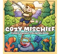 Cozy Mischief Coloring Book: Funny Pranks Coloring Pages for Adults & Teens Featuring Playful Tricks of Silly Fuzzy Friends, and Cozy Chaos for Relaxation