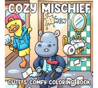 Cozy Mischief Coloring Book: Funny Pranks Coloring Pages for Adults & Teens Featuring Silly Fuzzy Friends, Playful Tricks, and Cozy Chaos for Relaxation