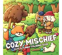 Cozy Mischief Coloring Book: Relax with Funny Pranks Coloring Pages for Adults & Teens Filled with Playful Tricks, Fuzzy Friends, and Cozy Chaos